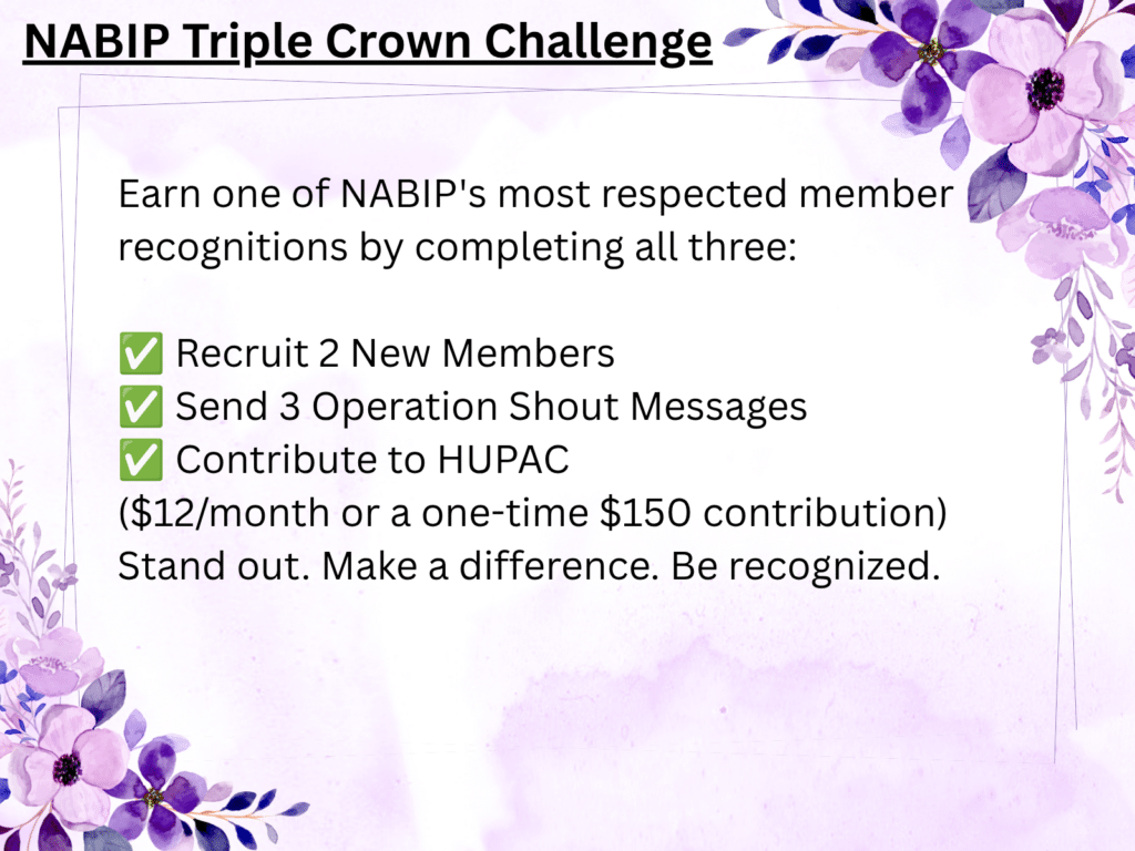 Promotional slide for NABIP Triple Crown Challenge showing three checklist items with green check icons: Recruit 2 New Members; Send 3 Operation Shout Messages; Contribute to HIPAC (monthly  or one-time 0). Decorative purple floral border in corners.